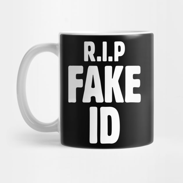 21st birthday shirt - R.I.P Fake ID by Teekingdom